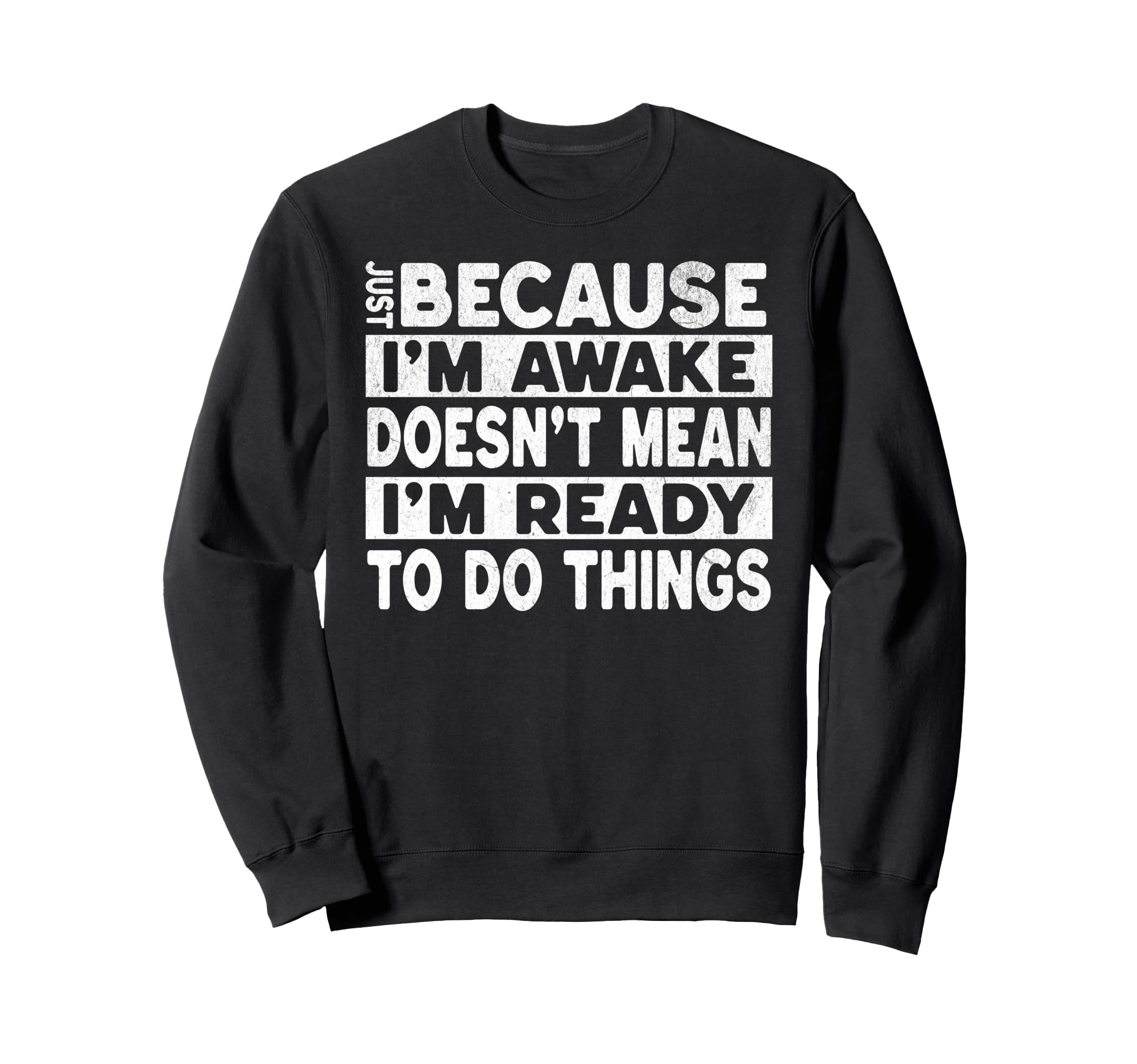 Just Because Im Awake Doesnt Mean Sweatshirt - Custom Art Print for Adults - T-Shirt, Sweatshirt, Hoodie