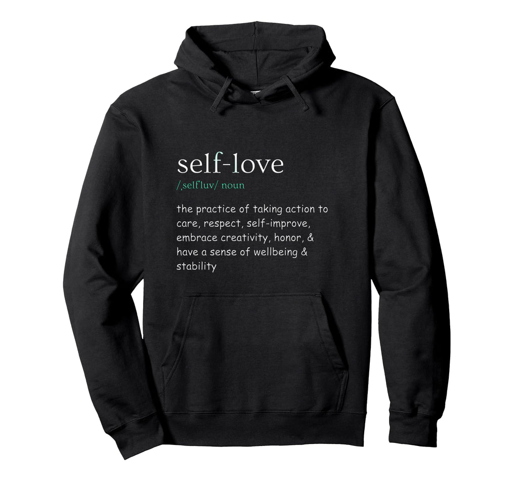 Self Care Self Love Hoodie - Aesthetic Graphic Men Women - T-Shirt, Sweatshirt, Hoodie