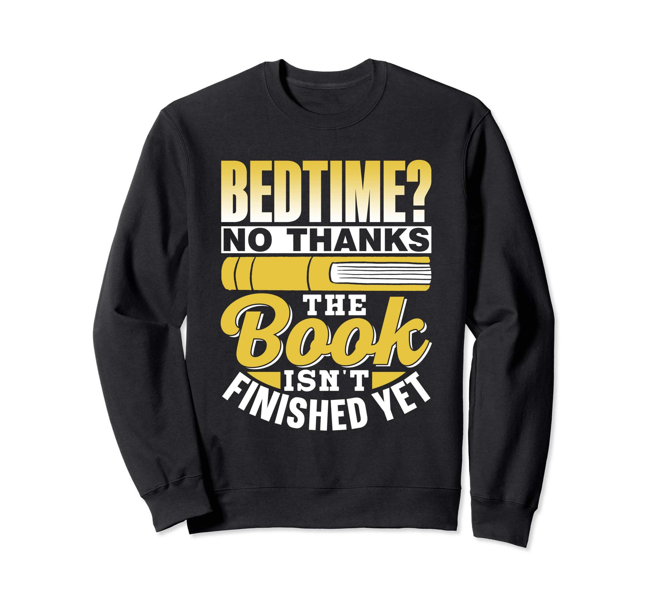 Bedtime No Thanks Book Isnt Sweatshirt - Minimalist Print Men Women - T-Shirt, Sweatshirt, Hoodie