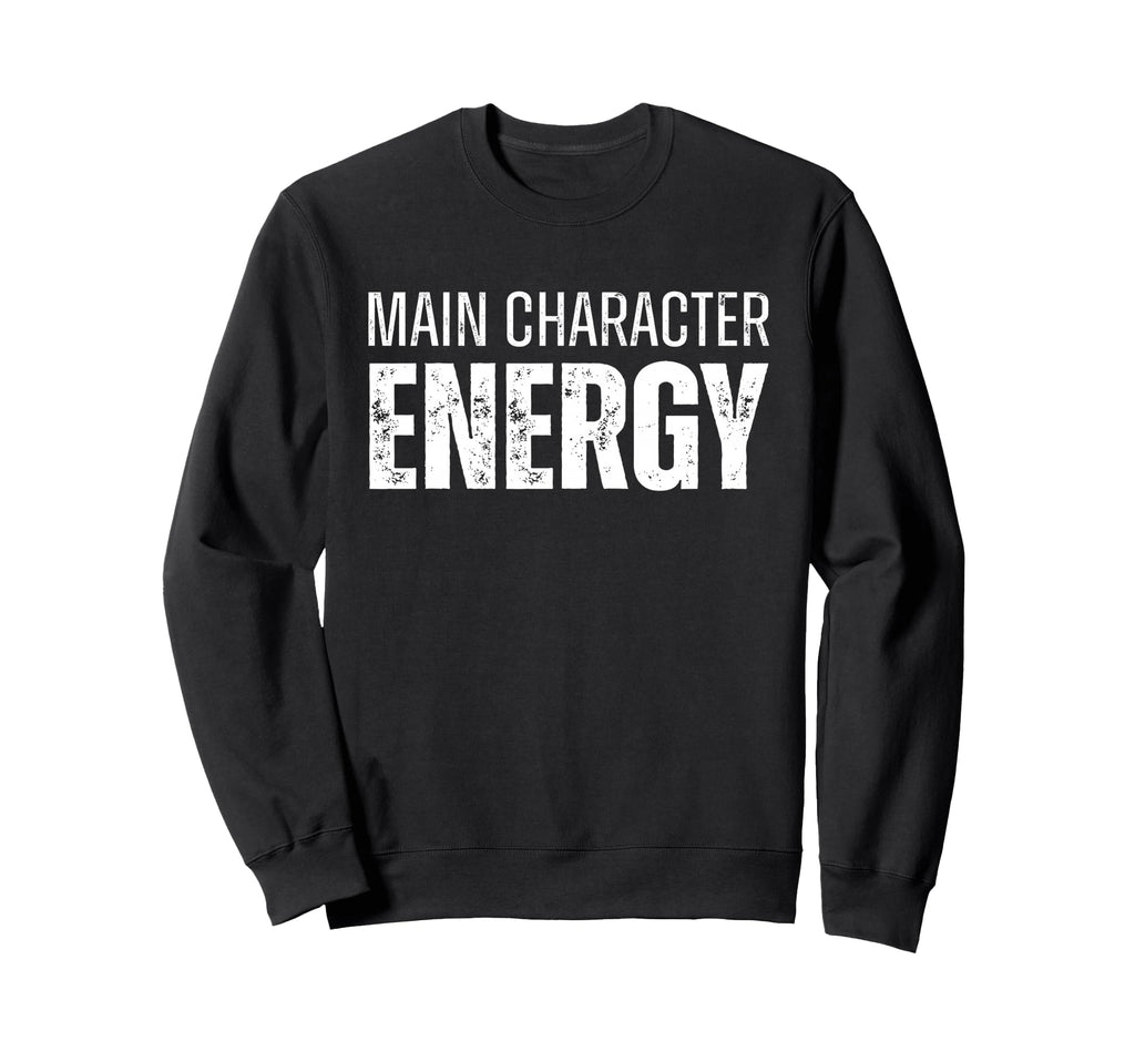 Main Character Energy Self Care Sweatshirt - Novelty Apparel Men Women - T-Shirt, Sweatshirt, Hoodie