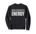 Main Character Energy Self Care Sweatshirt - Novelty Apparel Men Women - T-Shirt, Sweatshirt, Hoodie