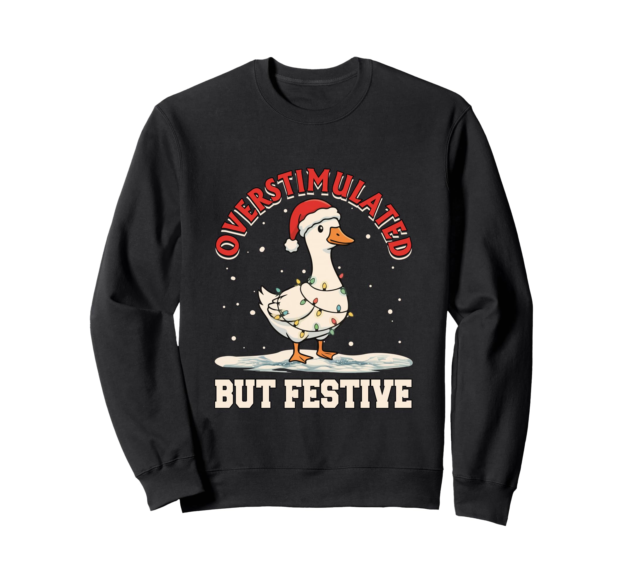 Overstimulated But Festive Funny Joke Sweatshirt - Streetwear Style Unisex - T-Shirt, Sweatshirt, Hoodie