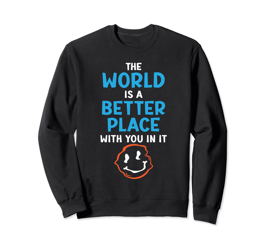 World Is Better Place You It Mental Sweatshirt - Trendy Graphic Unisex - T-Shirt, Sweatshirt, Hoodie