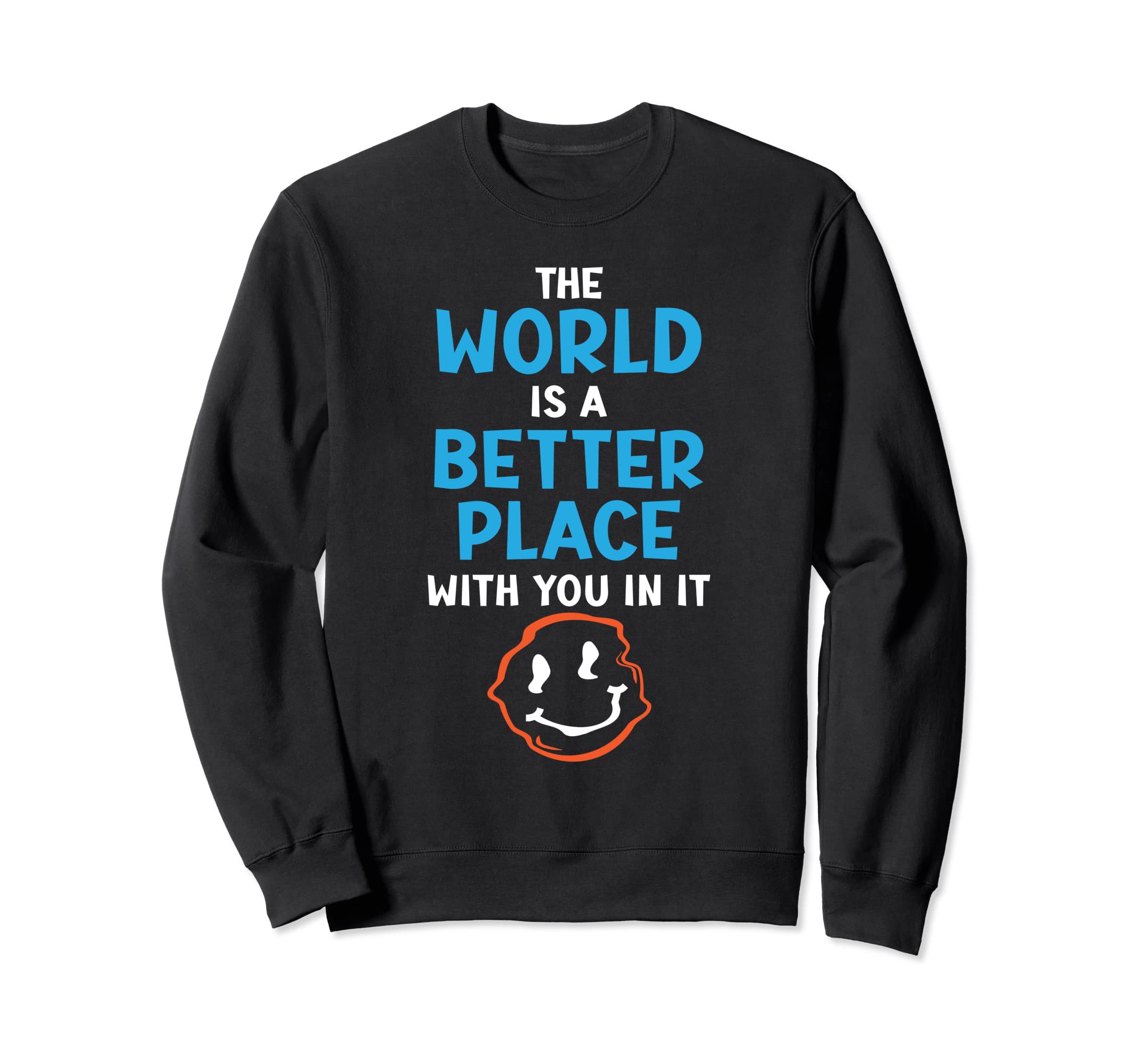 World Is Better Place You It Mental Sweatshirt - Trendy Graphic Unisex - T-Shirt, Sweatshirt, Hoodie