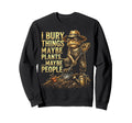Funny Toad Gardener I Bury Things Sweatshirt - Minimalist Print Unisex - T-Shirt, Sweatshirt, Hoodie