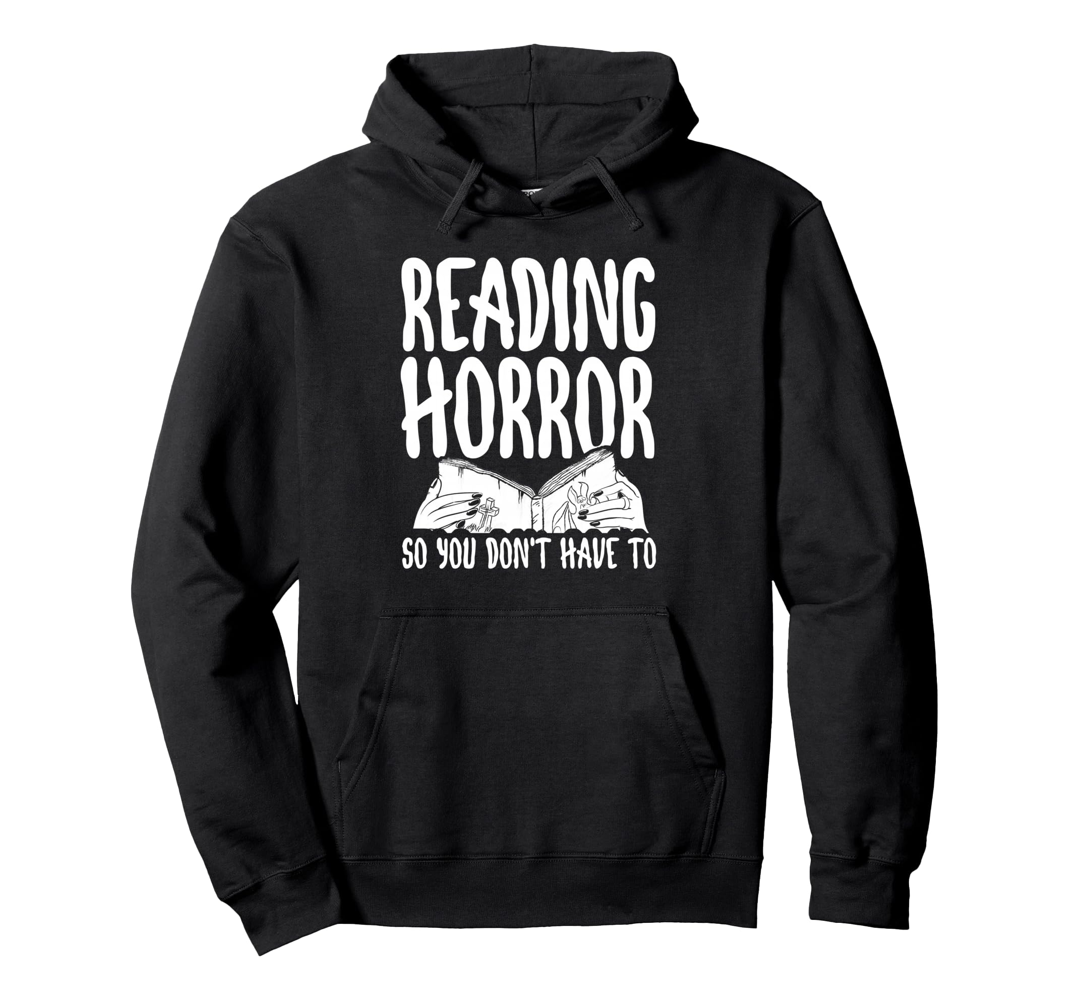 Reading Horror So You Dont Have To Hoodie - Unique Graphic Unisex - T-Shirt, Sweatshirt, Hoodie