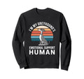 Im My Greyhounds Emotional Support Sweatshirt - Streetwear Style Men Women - T-Shirt, Sweatshirt, Hoodie