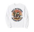 Hold Partner Im Overstimulated Sweatshirt - Trendy Graphic Men Women - T-Shirt, Sweatshirt, Hoodie
