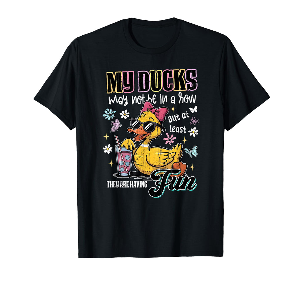 My Ducks May Not Be Row But Least T-Shirt - Minimalist Print for Adults - T-Shirt, Sweatshirt, Hoodie