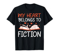My Heart Belongs To Fiction Romance Novel T-Shirt - Graphic Print Unisex - T-Shirt, Sweatshirt, Hoodie