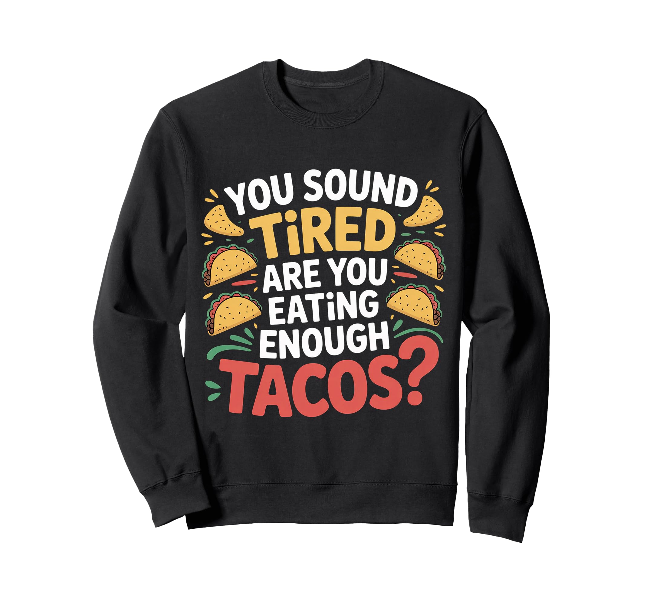 You Sound Tired Are You Eating Sweatshirt - Minimalist Print Men Women - T-Shirt, Sweatshirt, Hoodie