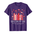 Books Are My Love Language Valentine T-Shirt - Novelty Apparel for Adults - T-Shirt, Sweatshirt, Hoodie