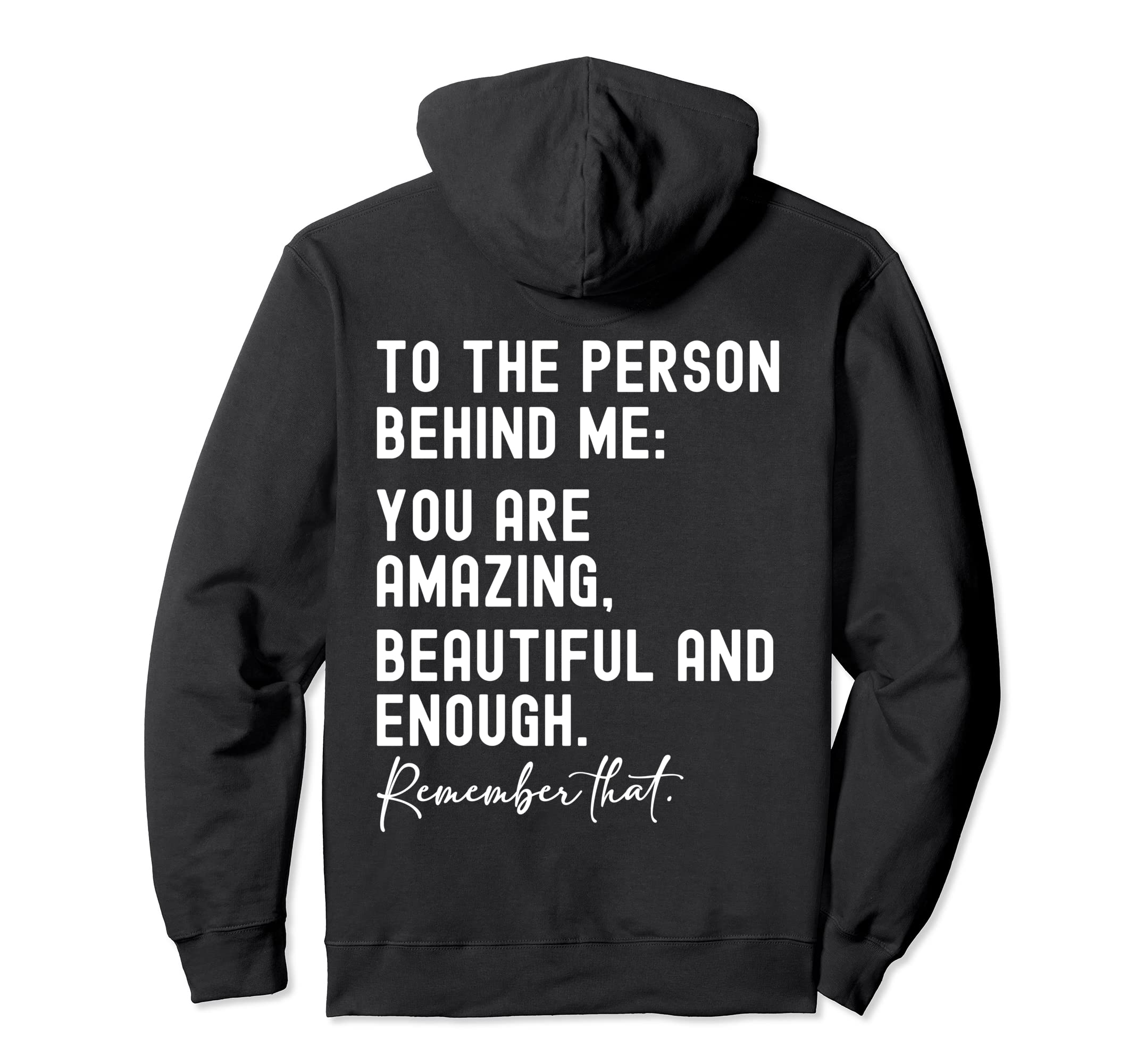 To Person Behind Me You Are Amazing Hoodie - Unique Graphic for Adults - T-Shirt, Sweatshirt, Hoodie