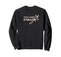 You Are Enough Sweatshirt - Unique Graphic Men Women - T-Shirt, Sweatshirt, Hoodie
