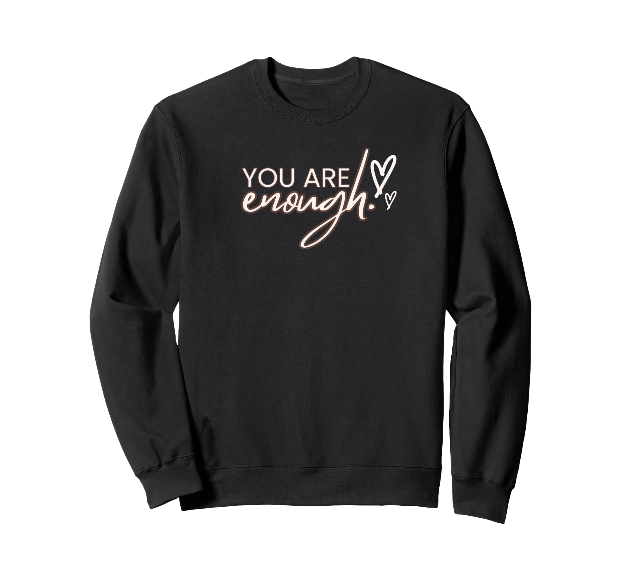 You Are Enough Sweatshirt - Unique Graphic Men Women - T-Shirt, Sweatshirt, Hoodie