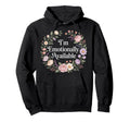 Im Emotionally Available Self Care Hoodie - Novelty Apparel for Adults - T-Shirt, Sweatshirt, Hoodie
