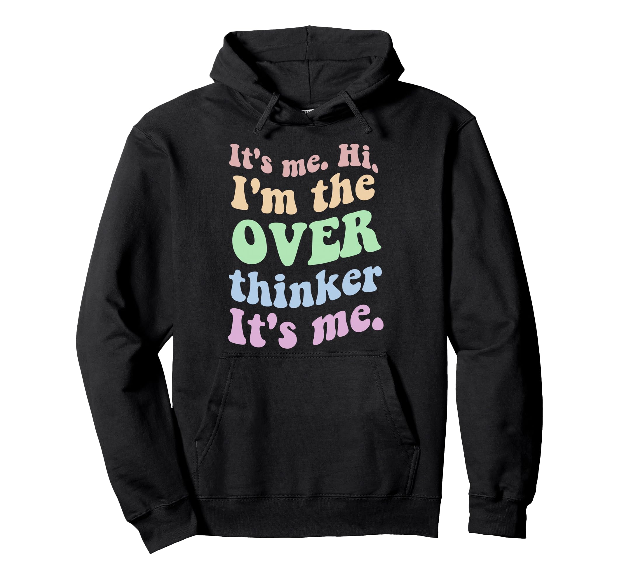 Its Me Overthinker Funny Hoodie - Casual Everyday Wear Unisex - T-Shirt, Sweatshirt, Hoodie