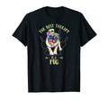 Colorful Best Therapy Is Pug Dog Funny T-Shirt - Aesthetic Graphic Unisex - T-Shirt, Sweatshirt, Hoodie