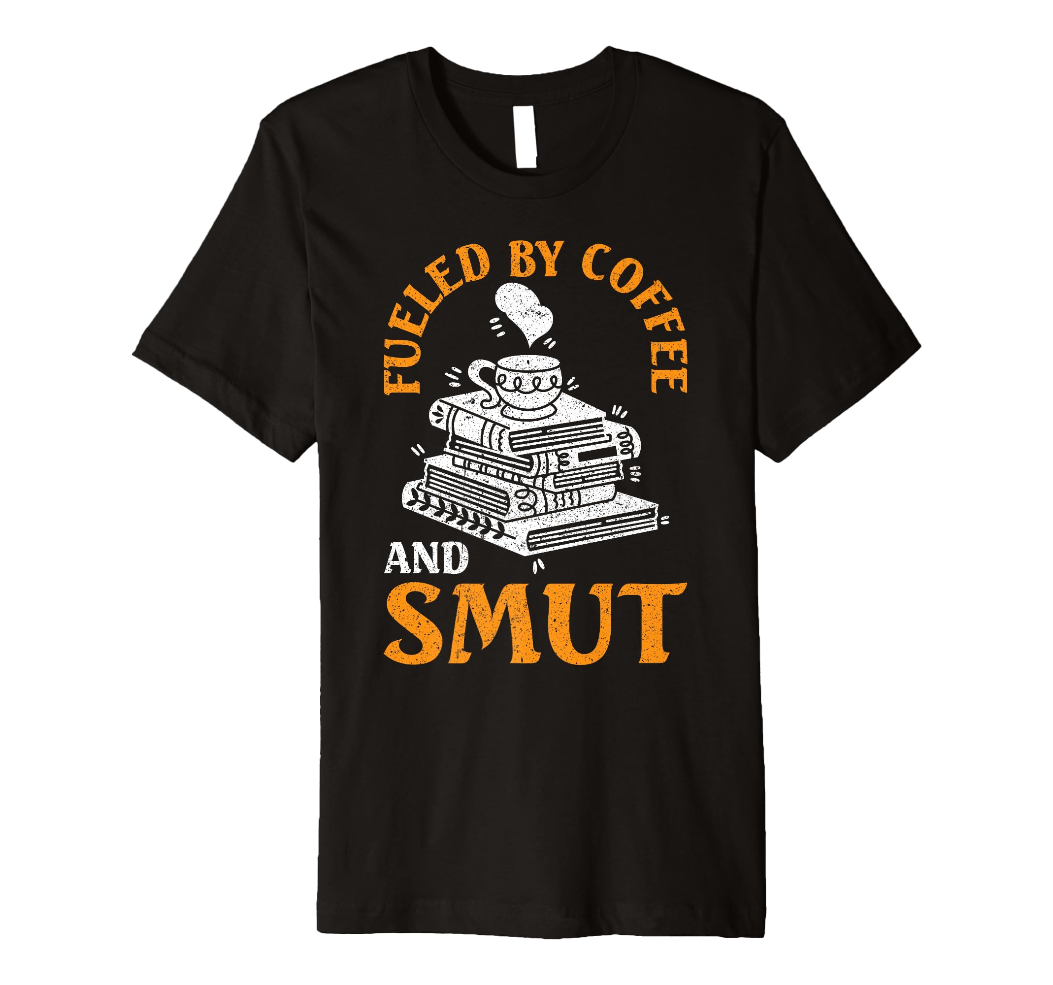 Smut Reader Fueled Coffee And Smut T-Shirt - Aesthetic Graphic Men Women - T-Shirt, Sweatshirt, Hoodie