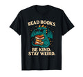 Read Books Be Kind Stay Weird Book Dragon T-Shirt - Unique Graphic Unisex - T-Shirt, Sweatshirt, Hoodie