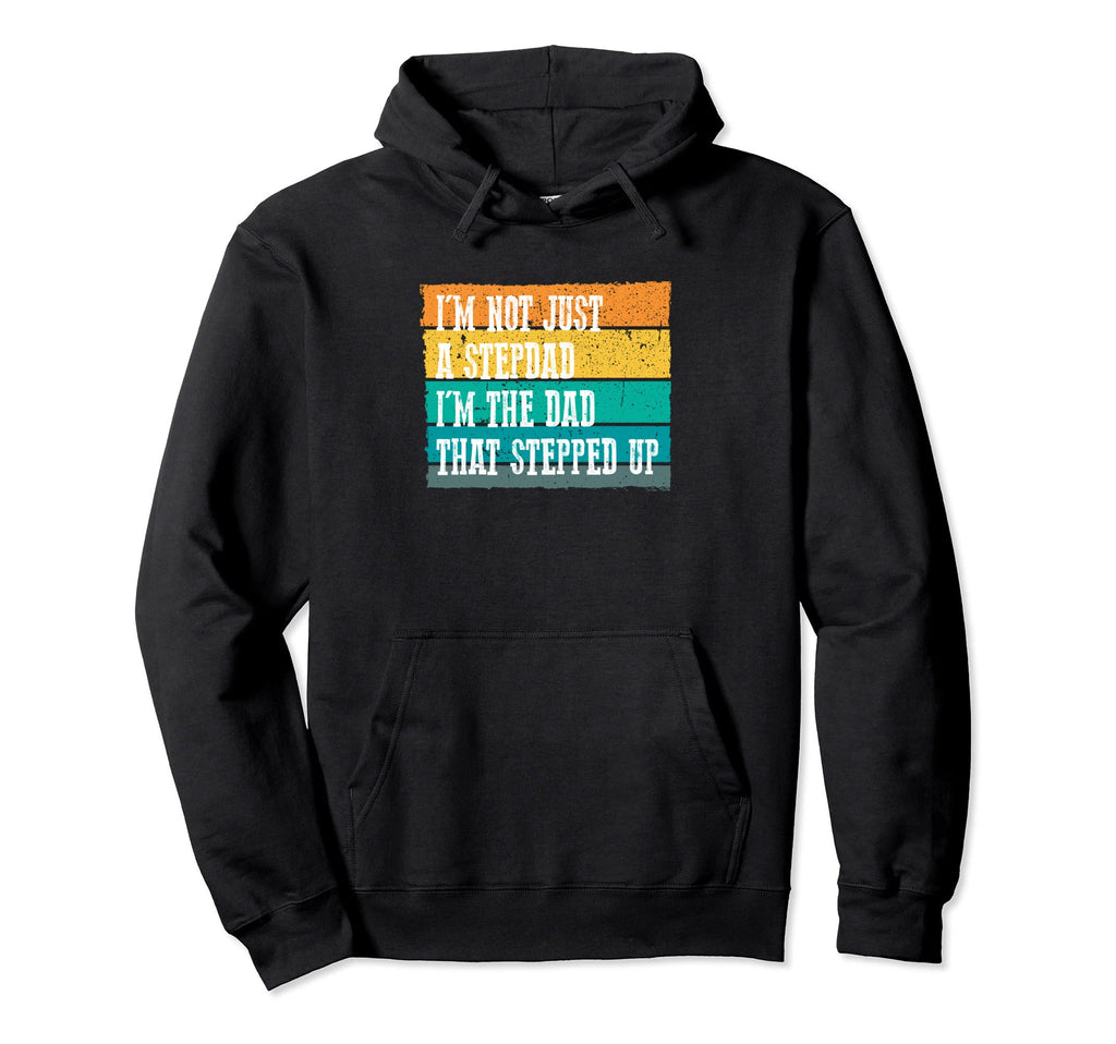 Im Not Just Step Dad Im Dad That Hoodie - Unique Graphic for Adults - T-Shirt, Sweatshirt, Hoodie