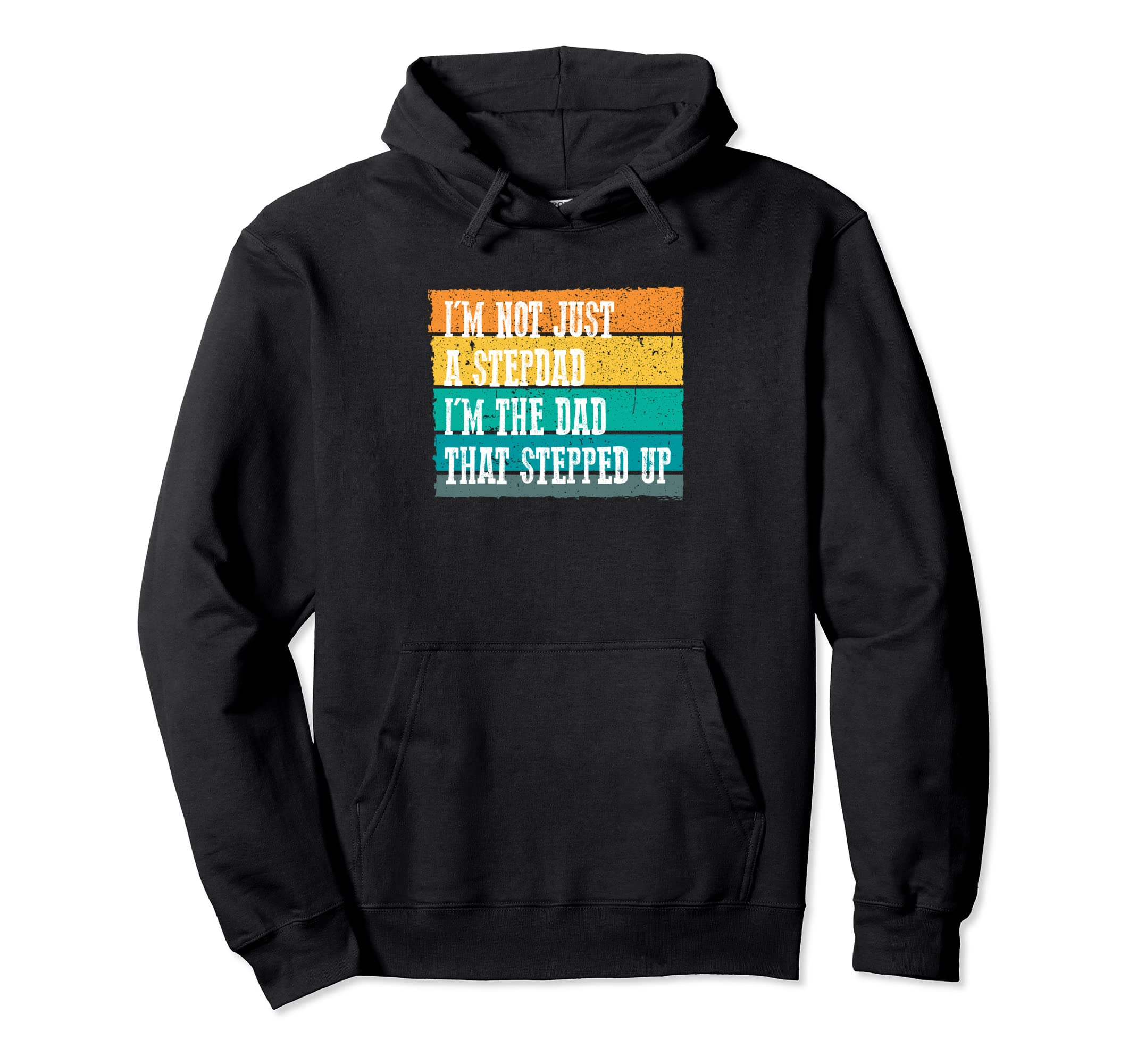 Im Not Just Step Dad Im Dad That Hoodie - Unique Graphic for Adults - T-Shirt, Sweatshirt, Hoodie