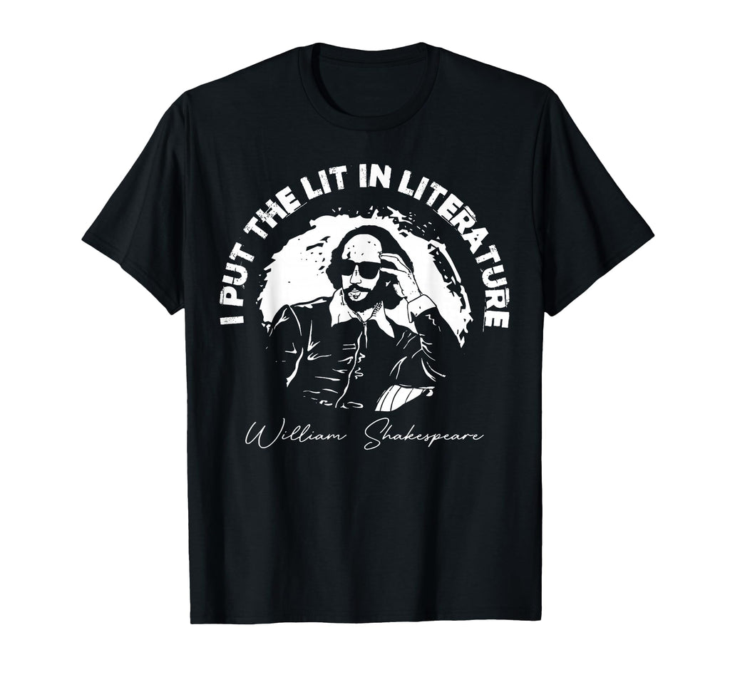 I Put Lit Literature Funny William T-Shirt - Unique Graphic Men Women - T-Shirt, Sweatshirt, Hoodie