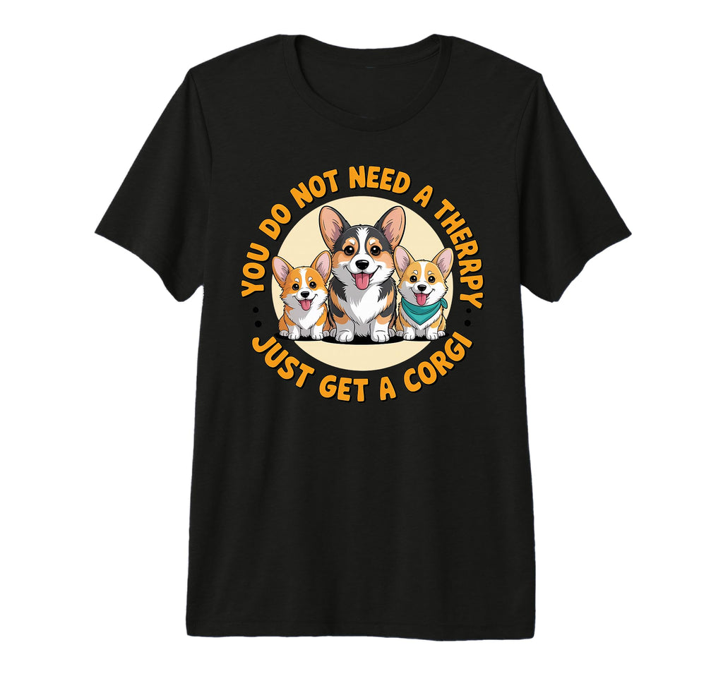 Not Need Therapy Corgi Owner Dog T-Shirt - Aesthetic Graphic for Adults - T-Shirt, Sweatshirt, Hoodie