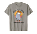 Hold Partner I Need To Scream T-Shirt - Trendy Graphic Men Women - T-Shirt, Sweatshirt, Hoodie