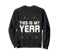This Is My Year Self Love Happy New Sweatshirt - Novelty Apparel Unisex - T-Shirt, Sweatshirt, Hoodie