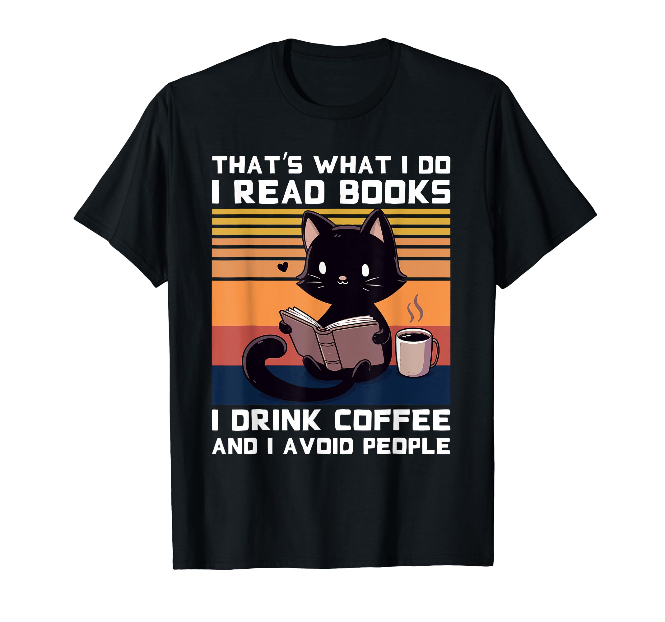 Thats What I Do I Read Books I Drink T-Shirt - Unique Graphic Men Women - T-Shirt, Sweatshirt, Hoodie