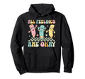All Feelings Are Okay Mental Health Hoodie - Streetwear Style Men Women - T-Shirt, Sweatshirt, Hoodie