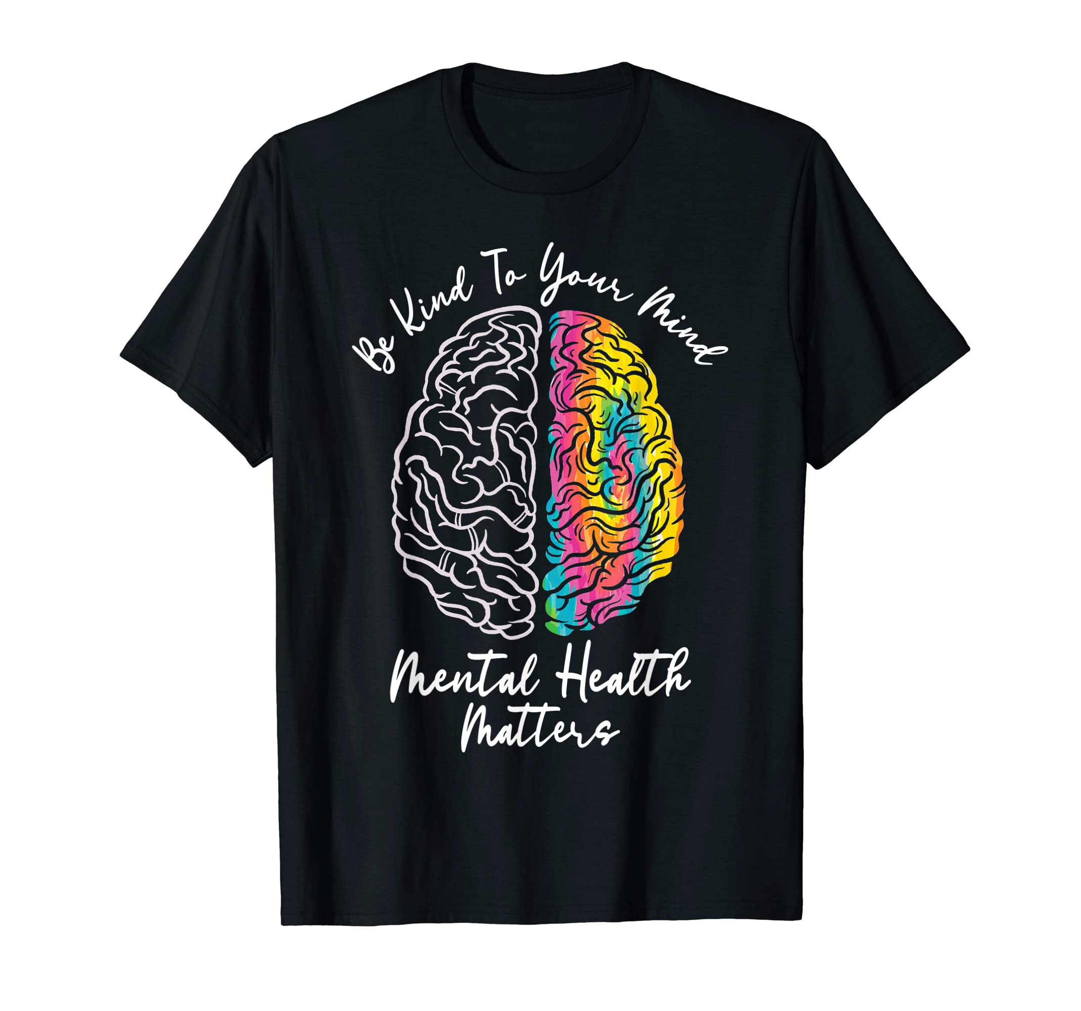 Be Kind To Your Mind Funny Mental T-Shirt - Novelty Apparel Men Women - T-Shirt, Sweatshirt, Hoodie