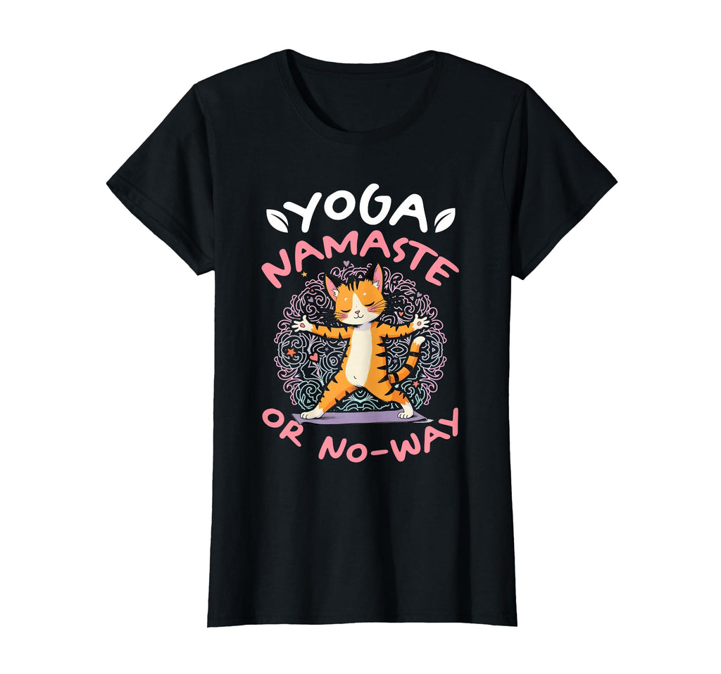 Yoga Namaste Or No Way Funny Meditation T-Shirt - Trendy Graphic Men Women - T-Shirt, Sweatshirt, Hoodie
