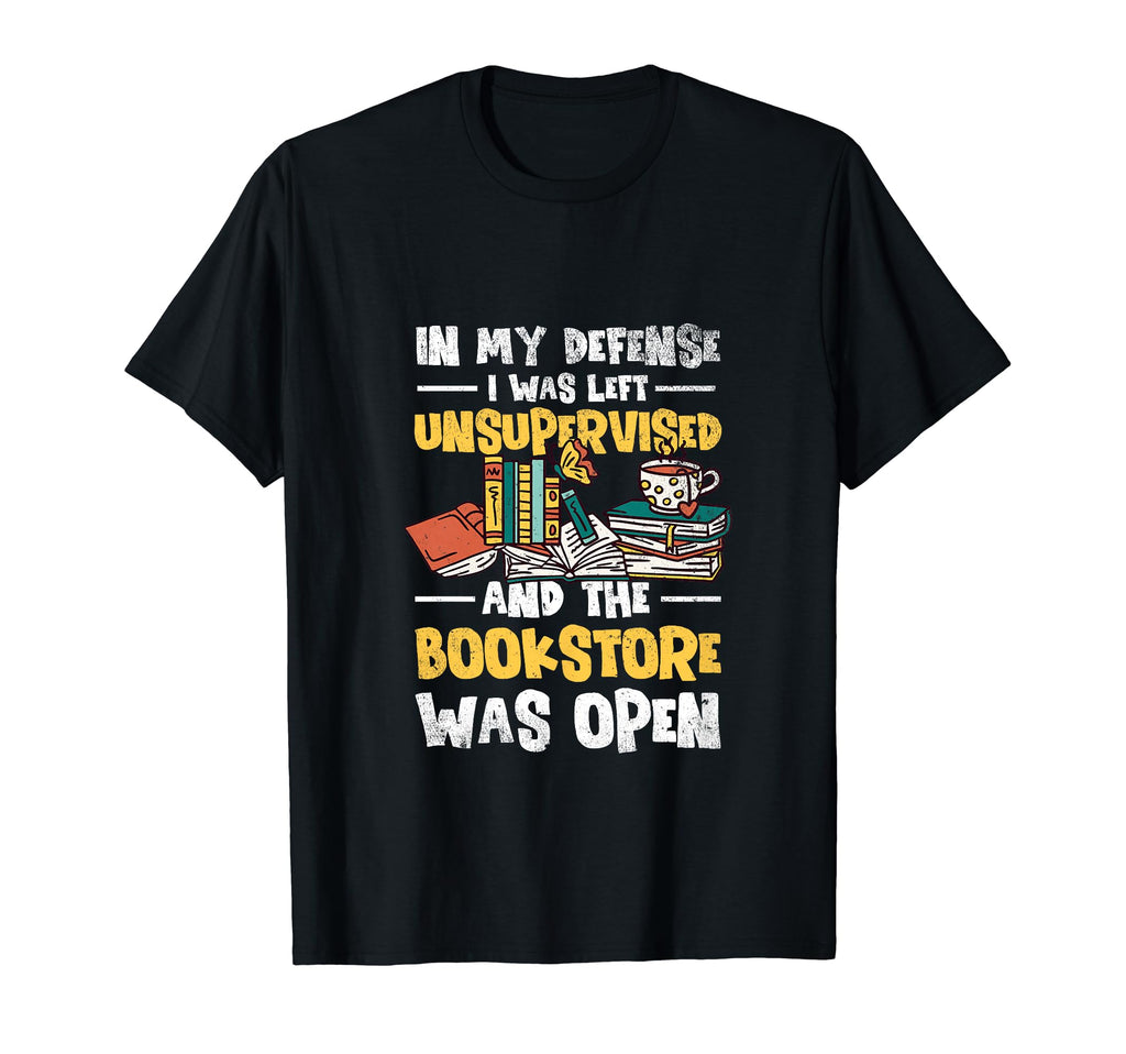 My Defense I Was Left Unsupervised Book T-Shirt - Unique Graphic Men Women - T-Shirt, Sweatshirt, Hoodie