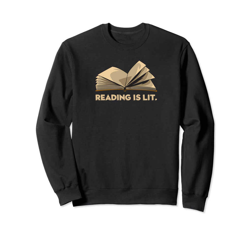 Book Lover Literature Reading Is Lit Sweatshirt - Fun Novelty Design Unisex - T-Shirt, Sweatshirt, Hoodie