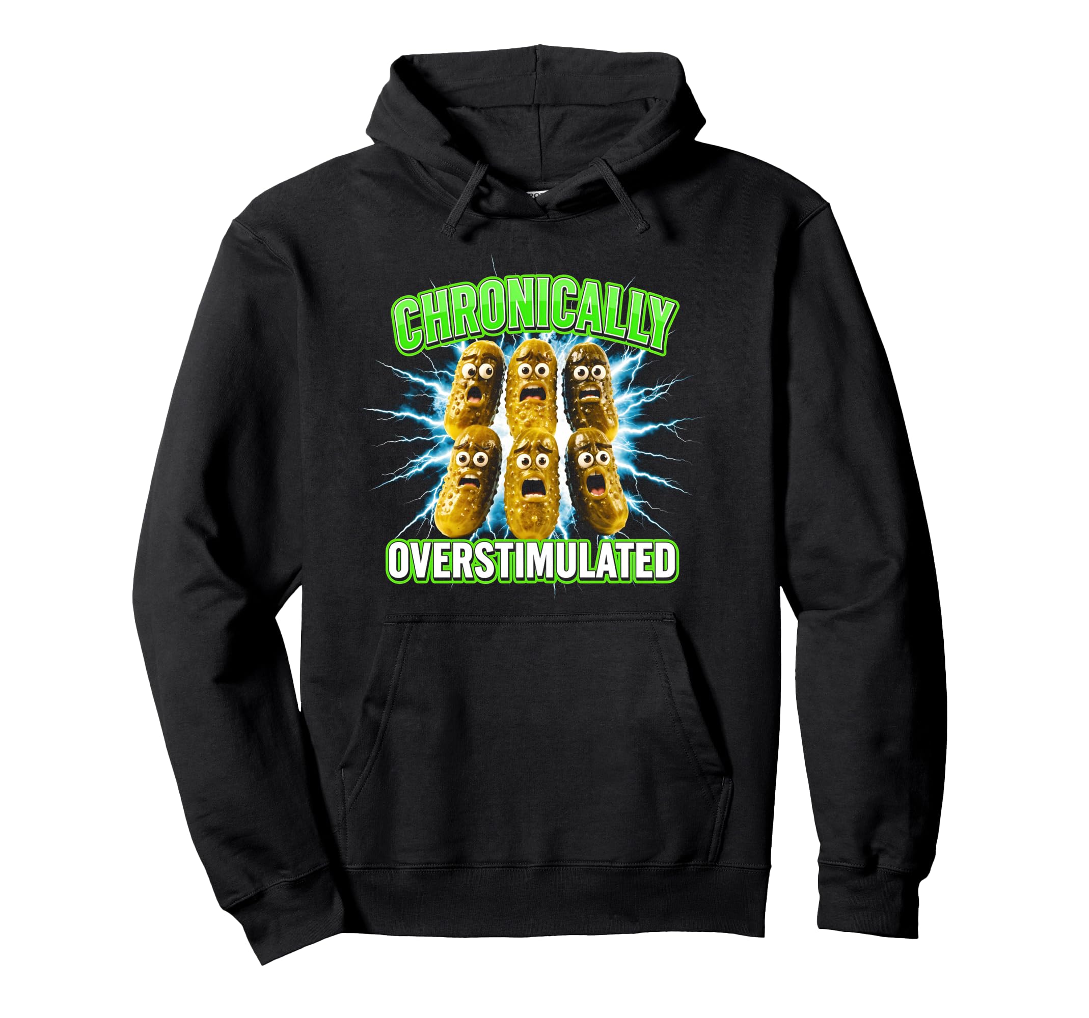 Chronically Overstimulated Pickles Hoodie - Graphic Print for Adults - T-Shirt, Sweatshirt, Hoodie