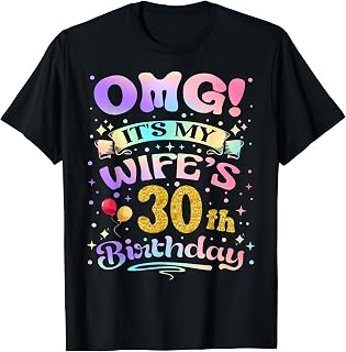 OMG It's My Wife's 30th Birthday Happy 30 Years Old T-Shirt Unisex T-shirt, Sweatshirt, Hoodie, Long Sleeve Tee - T-Shirt, Sweatshirt, Hoodie