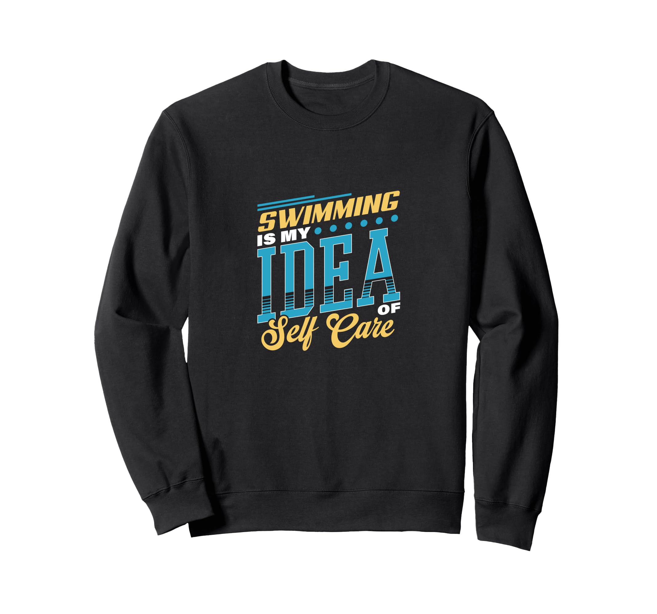 Swimming Is My Self Care Sweatshirt - Graphic Print Unisex - T-Shirt, Sweatshirt, Hoodie