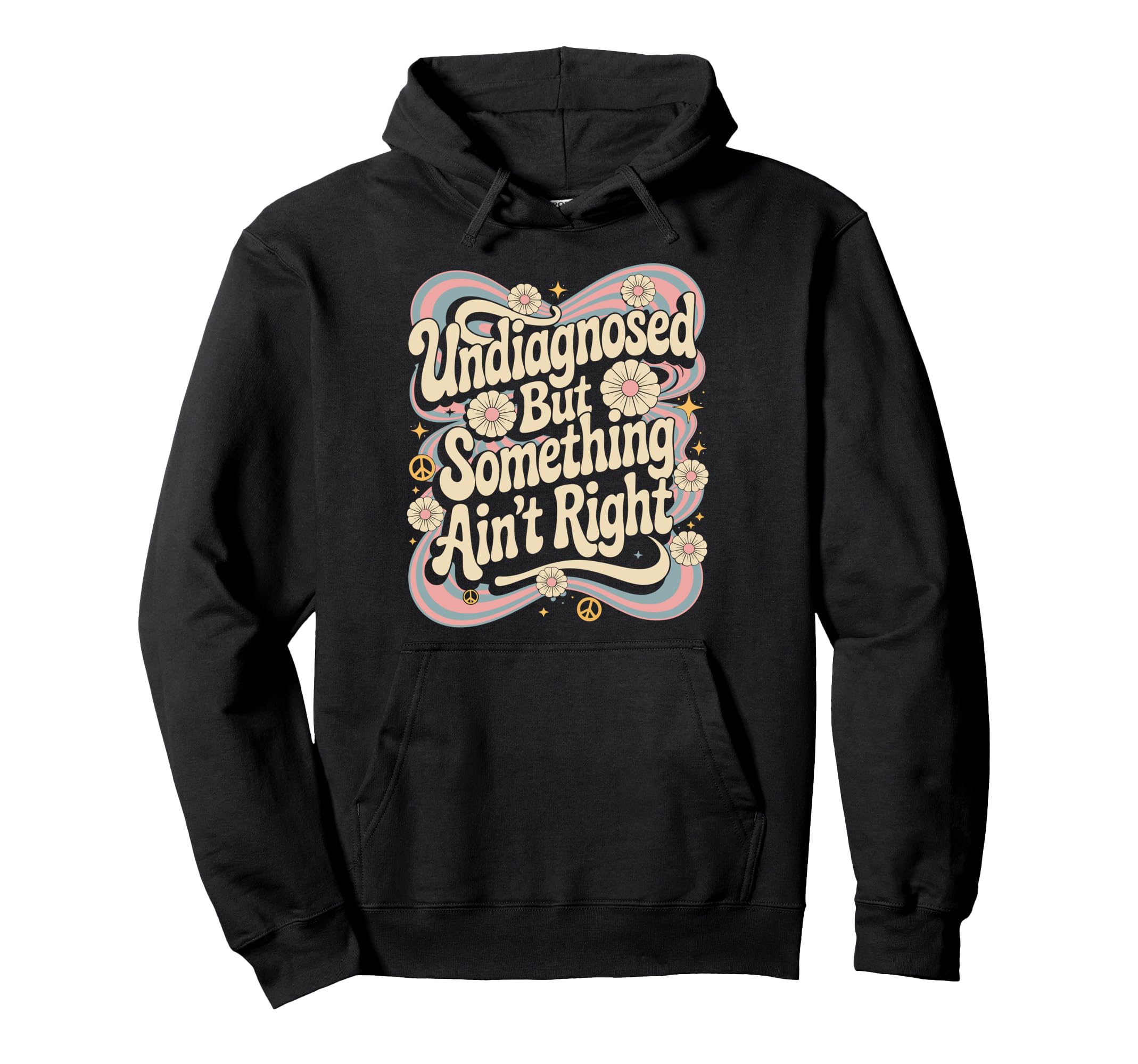Undiagnosed But Something Aint Right Mental Hoodie - Graphic Print Unisex - T-Shirt, Sweatshirt, Hoodie