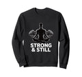 Strong And Still Meditation Sweatshirt - Casual Everyday Wear Men Women - T-Shirt, Sweatshirt, Hoodie