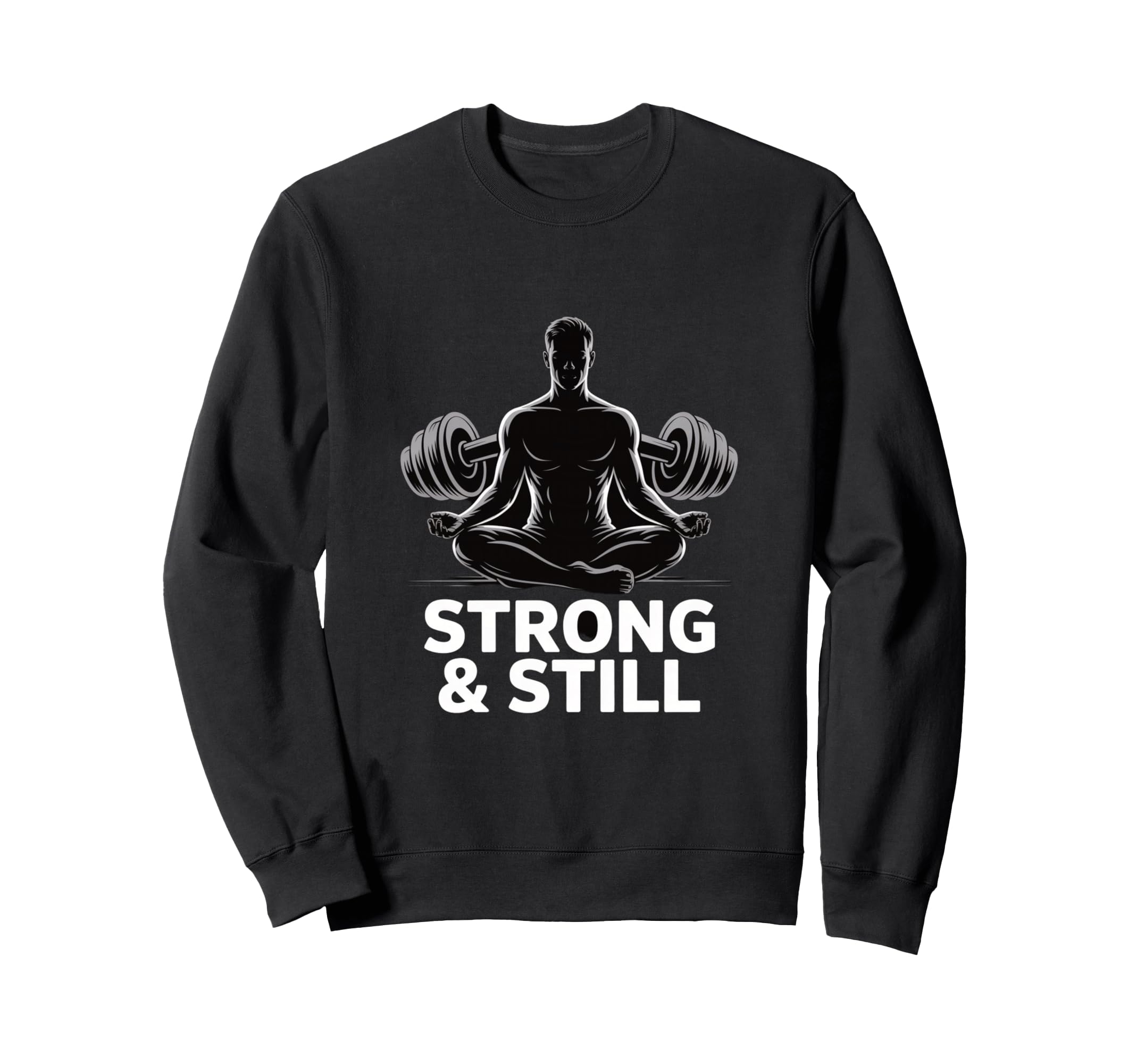 Strong And Still Meditation Sweatshirt - Casual Everyday Wear Men Women - T-Shirt, Sweatshirt, Hoodie
