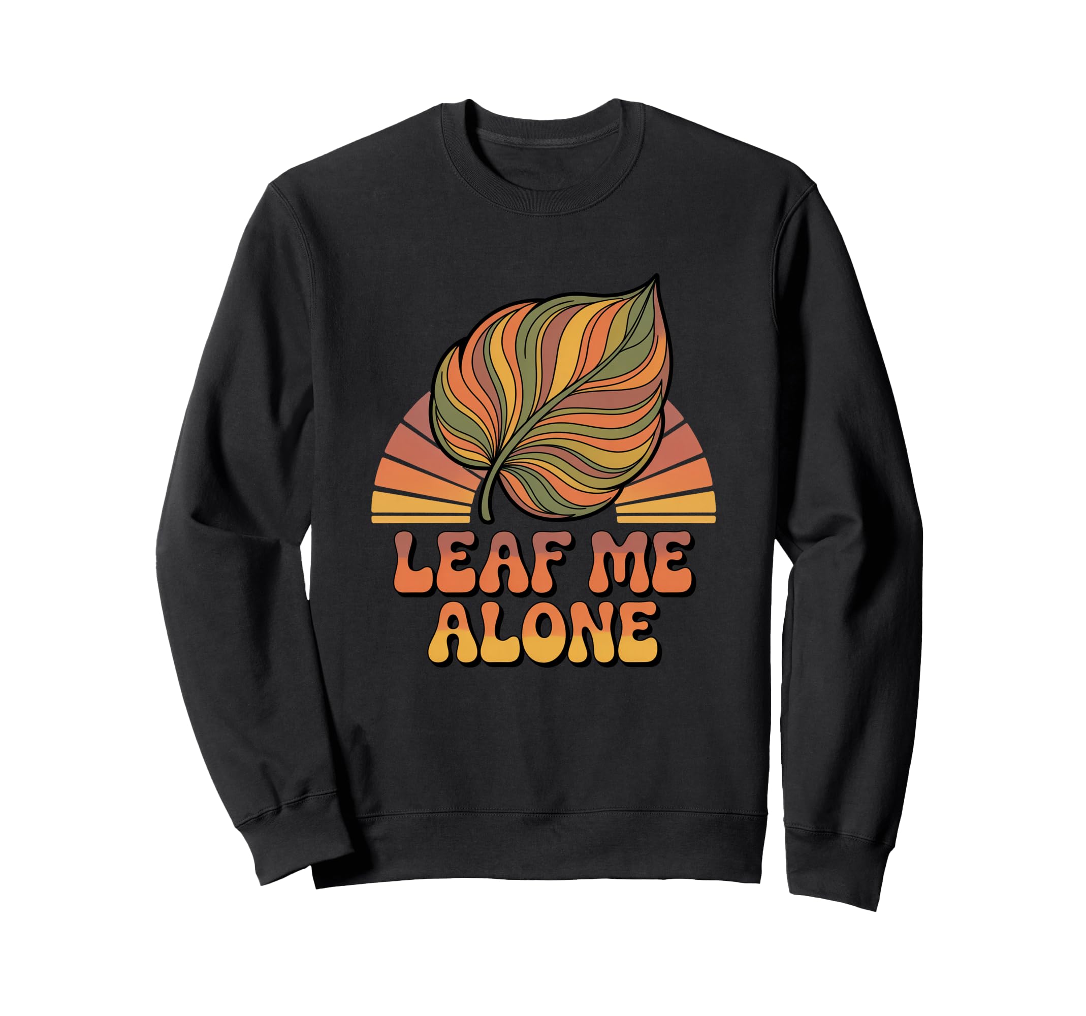 Funny Plant Pun Leaf Me Alone Sweatshirt - Novelty Apparel Unisex - T-Shirt, Sweatshirt, Hoodie
