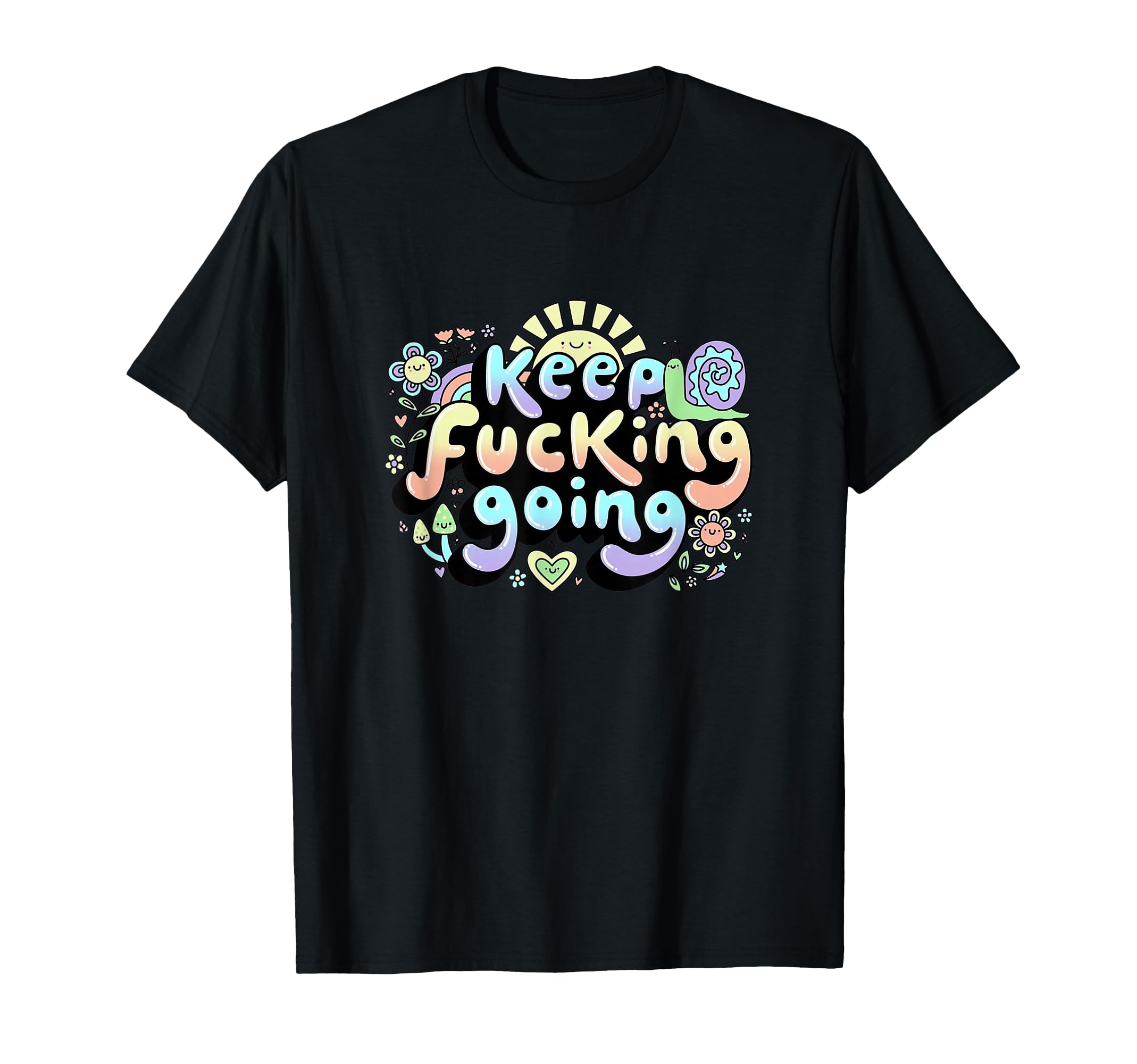 Keep Going Too Blessed To Be T-Shirt - Fun Novelty Design Men Women - T-Shirt, Sweatshirt, Hoodie