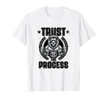 Trust Process Weightlift Workouts Gym T-Shirt - Fun Novelty Design Unisex - T-Shirt, Sweatshirt, Hoodie