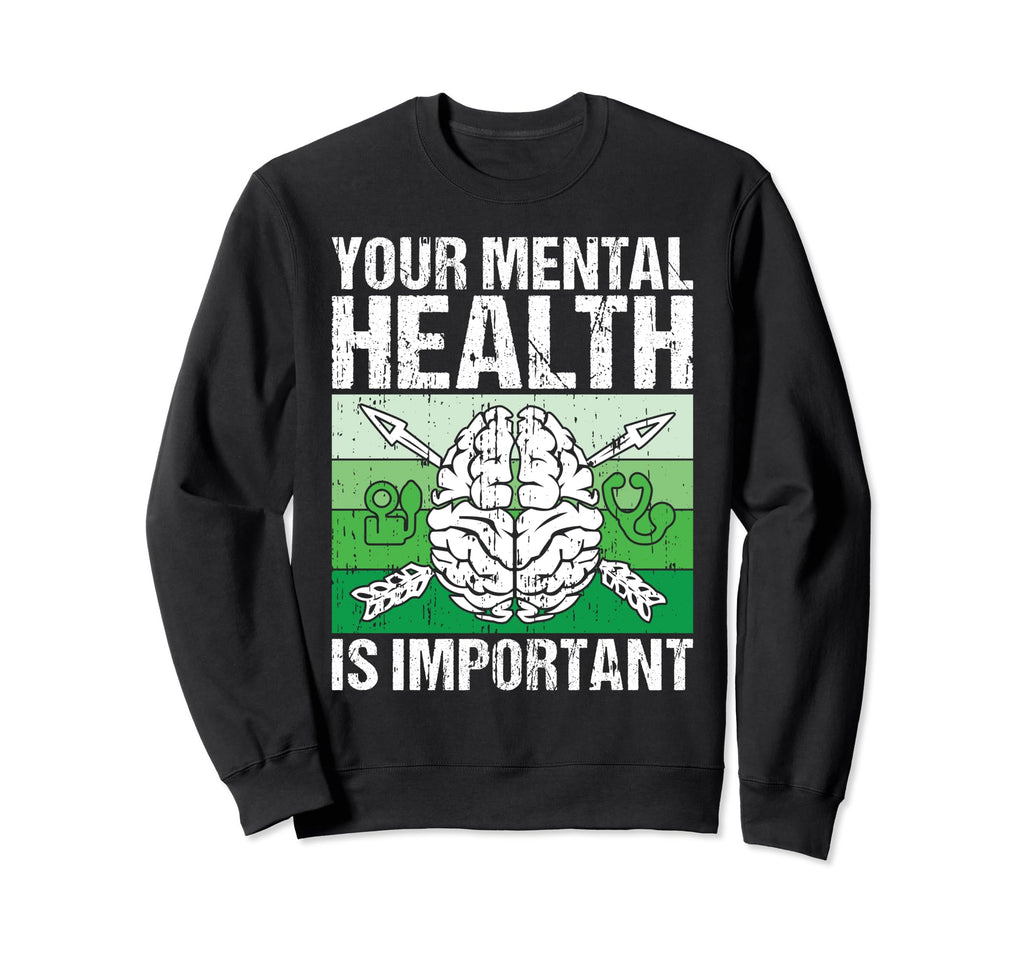 Your Mental Health Is Important Sweatshirt - Fun Novelty Design for Adults - T-Shirt, Sweatshirt, Hoodie