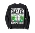 Your Mental Health Is Important Sweatshirt - Fun Novelty Design for Adults - T-Shirt, Sweatshirt, Hoodie