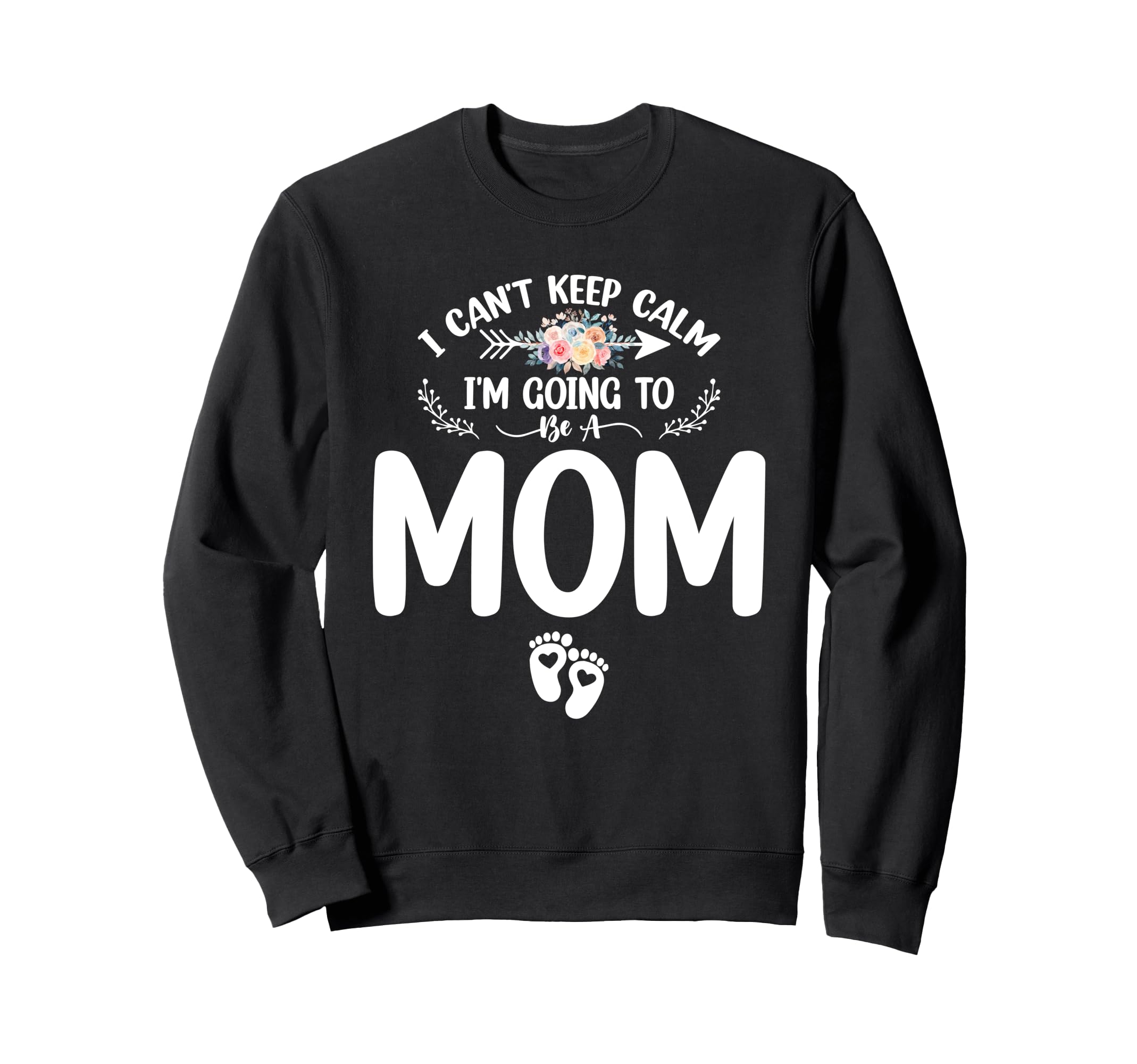 Pregnancy I Cant Keep Calm Im Sweatshirt - Fun Novelty Design for Adults - T-Shirt, Sweatshirt, Hoodie