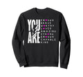 You Are Enough Brave Strong Sweatshirt - Casual Everyday Wear Men Women - T-Shirt, Sweatshirt, Hoodie
