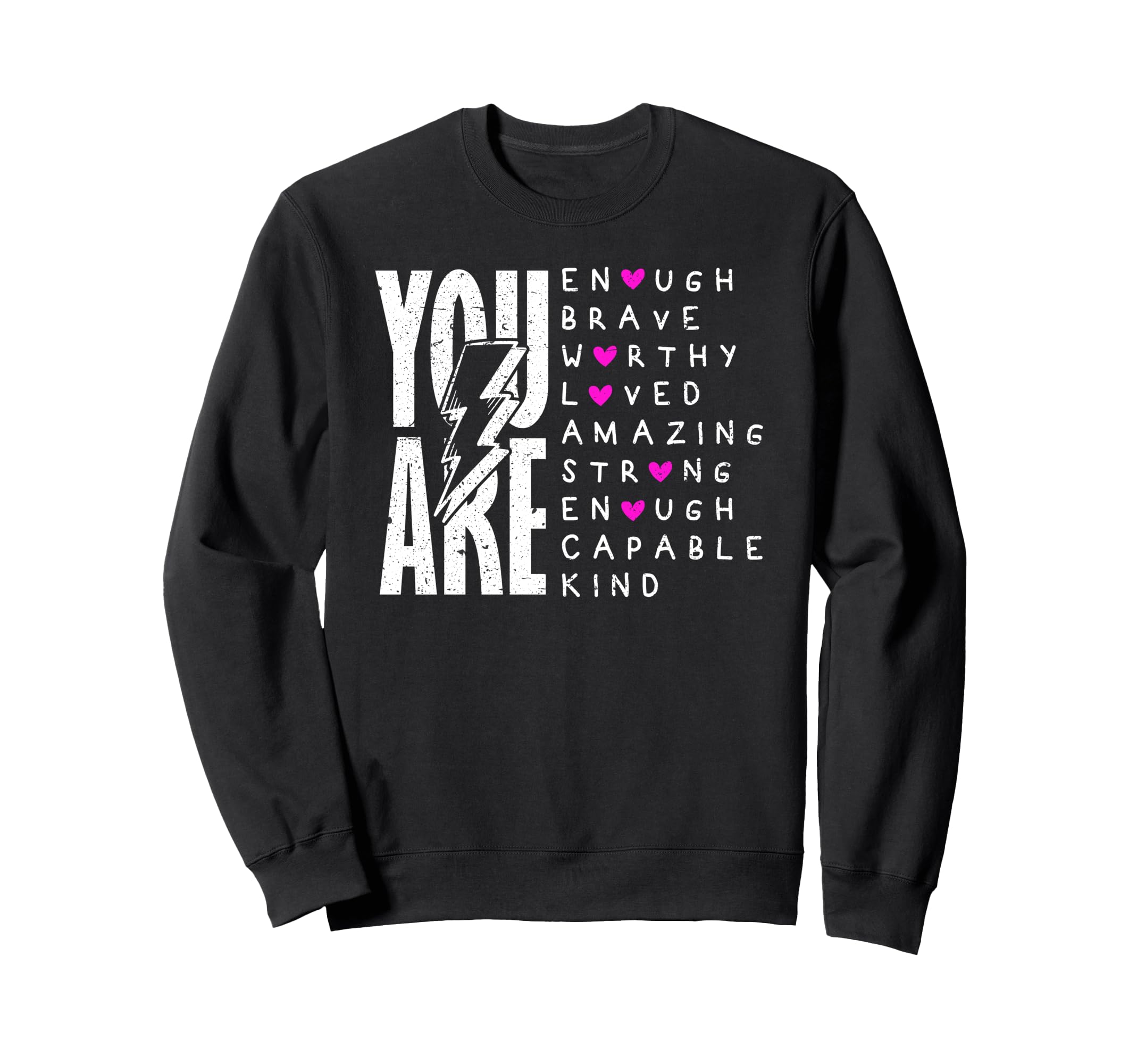 You Are Enough Brave Strong Sweatshirt - Casual Everyday Wear Men Women - T-Shirt, Sweatshirt, Hoodie
